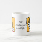 Ik wacht nog steeds op Mr Right Koffiemok (Center)