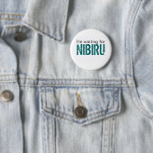 Ik wacht op Nibiru Ronde Button 5,7 Cm (In situ)