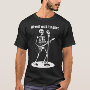 Ik wacht tot het een grappige Skeleton Guitar is T-shirt