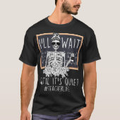 Ik wacht tot het rustig is, skeleton leraar t-shirt (Voorkant)