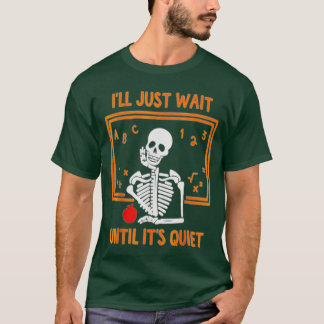 Ik wacht tot het stil is... leraar H. T-shirt