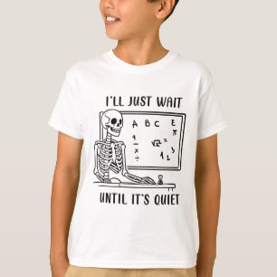 Ik wacht tot het stil is Skeleton Teacher Spooky T-shirt