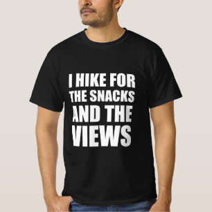 Ik wandel voor snacks en de uitzichten t-shirt
