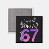 Ik Was 66 Ik Ben 67 Grappige 67e Verjaardag Moeder Magneet (Voorkant / Achterkant)