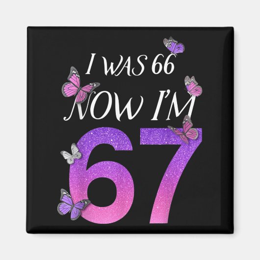 Ik Was 66 Ik Ben 67 Grappige 67e Verjaardag Moeder Magneet (Voorkant)