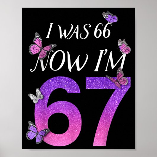 Ik Was 66 Ik Ben 67 Grappige 67e Verjaardag Moeder Poster (Voorkant)