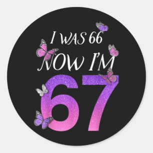 Ik Was 66 Ik Ben 67 Grappige 67e Verjaardag Moeder Ronde Sticker