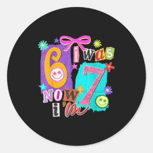 Ik Was 6 Nu Ben Ik 7 67 Zes Zeven Meme 7 Jaar Oud Ronde Sticker