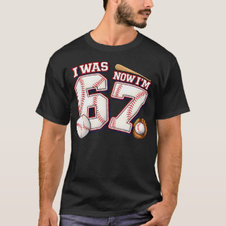 Ik Was 6 Nu Ben Ik 7 6 7 Baseball Sporten 67 Verja T-shirt