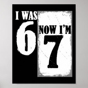 Ik was 6 Nu ben ik 7 Grappig 67 Jeugd 7 Jaar Oud V Poster