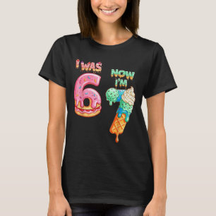 Ik was 6 Nu ben ik 7 Grappig 6 7 Meme 67 7e Verjaa T-shirt
