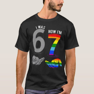 Ik Was 6 Nu Ben Ik 7 Grappige 67 Lgbt Vlag Gay Pri T-shirt