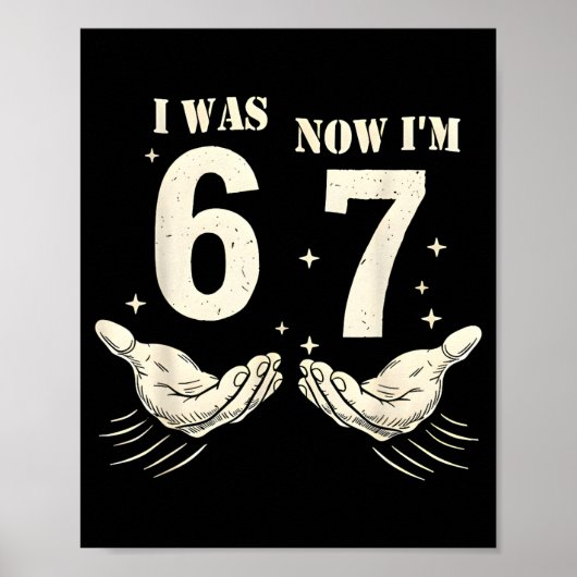 Ik was 6 nu ben ik 7 Grappige Meme 67 Hand Verjaar Poster (Voorkant)