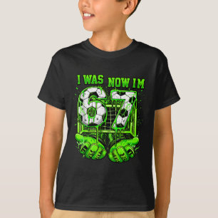 Ik Was 6 Nu Ben Ik 7 Jaar Oud Voetbal Grappige 7e  T-shirt