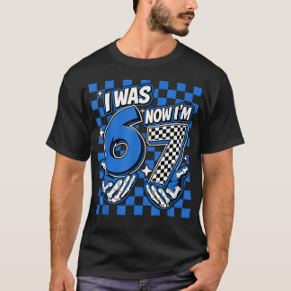 Ik Was 6 Nu Ben Ik 7 Verjaardag 67 7 7e Verjaardag T-shirt