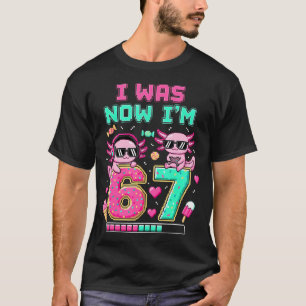 Ik was 6 NU BEN IK 7 Verjaardag 67 Meme Axolotl Ga T-shirt