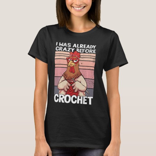 Ik was al gek voordat ik Funny Chicken C hakte T-shirt (Voorkant)