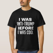 Ik was anti-Trump voor het koud was T-shirt (Voorkant)
