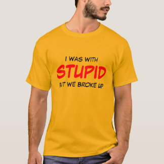 Ik was bij STUPID, maar we zijn opgegraven T-shirt