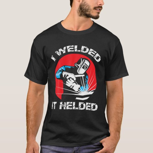 Ik was blij dat het funny Welders job en carrière  T-shirt (Voorkant)