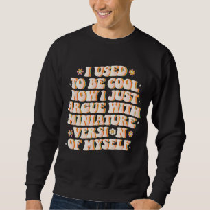 Ik was cool, maar nu ruzie ik met mijn mini-versie trui