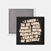 Ik was cool nu ik ruzie met mijn mini-versie magneet (Voorkant / Achterkant)