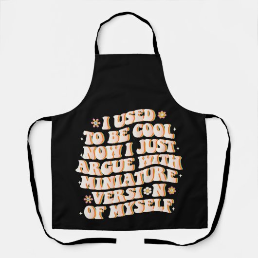 Ik was cool nu ik ruzie met mijn mini-versie schort (Voorkant)