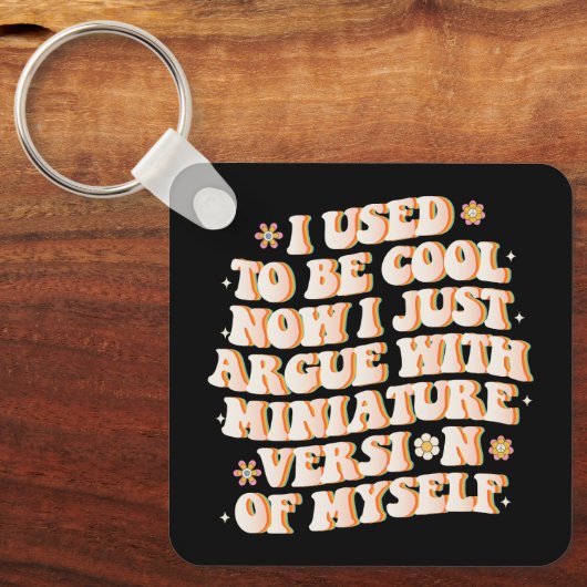 Ik was cool nu ik ruzie met mijn mini-versie sleutelhanger (Voorkant)