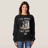 Ik was de normale drie Huskies Ago Funny Dog Lover Trui (Voorkant volledig)