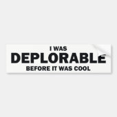 IK WAS DEPLORAAT VOORDAT HET COOL WAS BUMPERSTICKER (Voorkant)