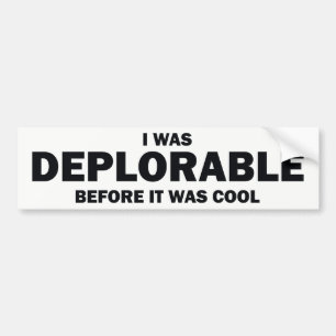 IK WAS DEPLORAAT VOORDAT HET COOL WAS BUMPERSTICKER