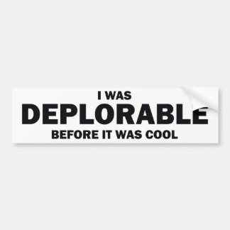 IK WAS DEPLORAAT VOORDAT HET COOL WAS BUMPERSTICKER