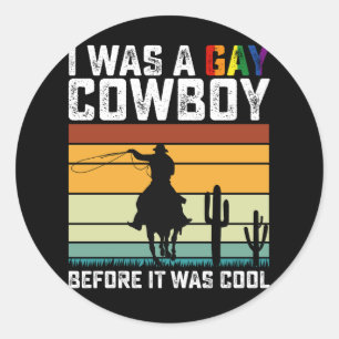 Ik was een homo-cowboy voordat het cool was LGBT Ronde Sticker