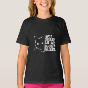 Ik was een kinderloze kattenvrouw voordat het cool t-shirt