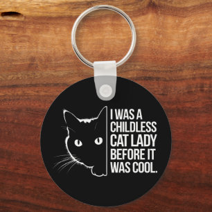 Ik was een kinderloze kattenvrouw voordat het hip  sleutelhanger