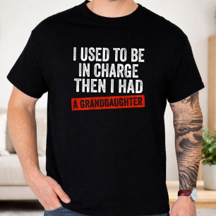 Ik Was Eens Aan Het Bevel Toen Ik Een Kleindochter T-shirt