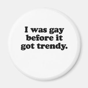 IK WAS GAY VÓÓR ITTRENDY MAGNEET