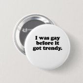 IK WAS GAY VÓÓR    ITTRENDY RONDE BUTTON 5,7 CM (Voorkant /achterkant)