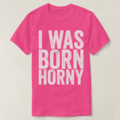 Ik was geboren Horny T-shirt (Design voorkant)
