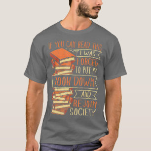 Ik was gedwongen mijn boek neer te zetten. t-shirt