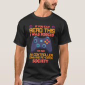 Ik was gedwongen om mijn controller te laten gamen t-shirt (Voorkant)