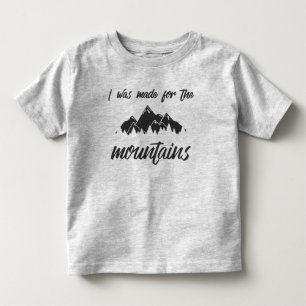 Ik was gemaakt voor de bergen Toddler T Grey Kinder Shirts