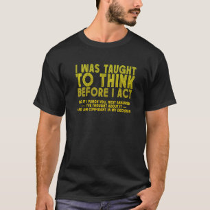 Ik was geneigd te denken voor ik Sarcasm Derisio d T-shirt