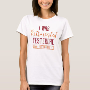 Ik was gisteren geëxtraheerd t-shirt