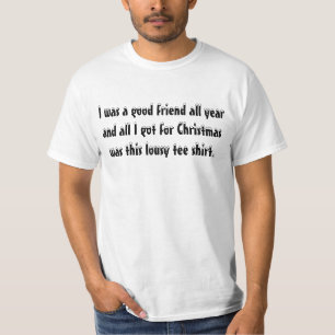 Ik was het hele jaar een goede vriend... t-shirt
