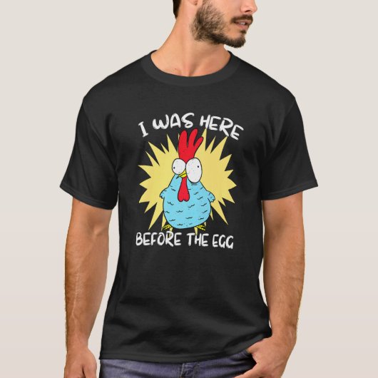 Ik was hier voor het kip-ei t-shirt (Voorkant)