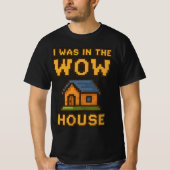 Ik was in het WoW huis | Grappige Gamer Pixel Art  T-shirt (Voorkant)