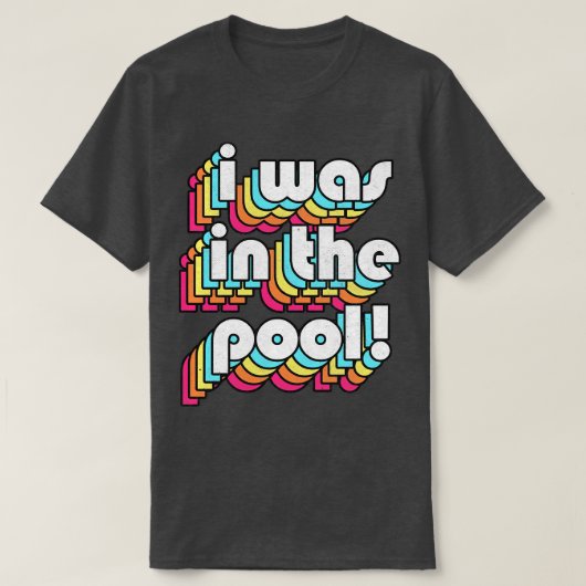 Ik was in het zwembad Costanza Quote Retro Style D T-shirt (Design voorkant)