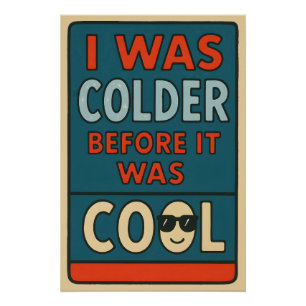Ik Was Kouder Voordat het Cool Was – Sarcastic Wil Perfect Poster