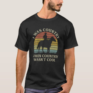 Ik was land toen Country niet cool Cowboy Hors was T-shirt